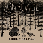 Libre y Salvaje - Alan Révolte!