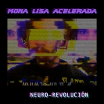 Neuro-Revolución - Mona Lisa Acelerada